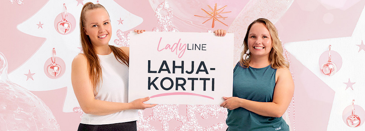 Liikuta ystävääsi tai lähimmäistäsi LadyLinen lahjakortilla!